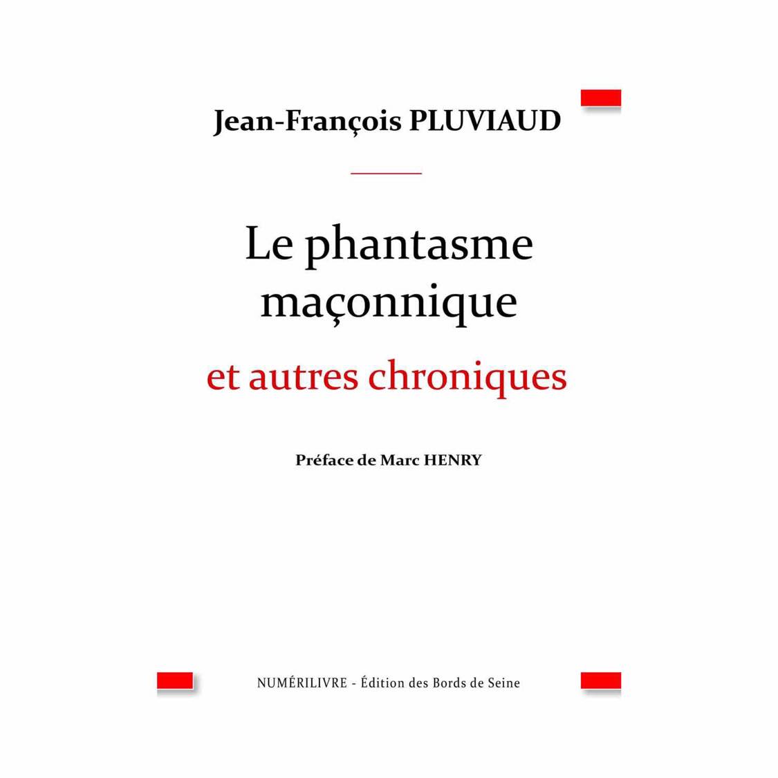 Le phantasme maçonnique et autres chroniques