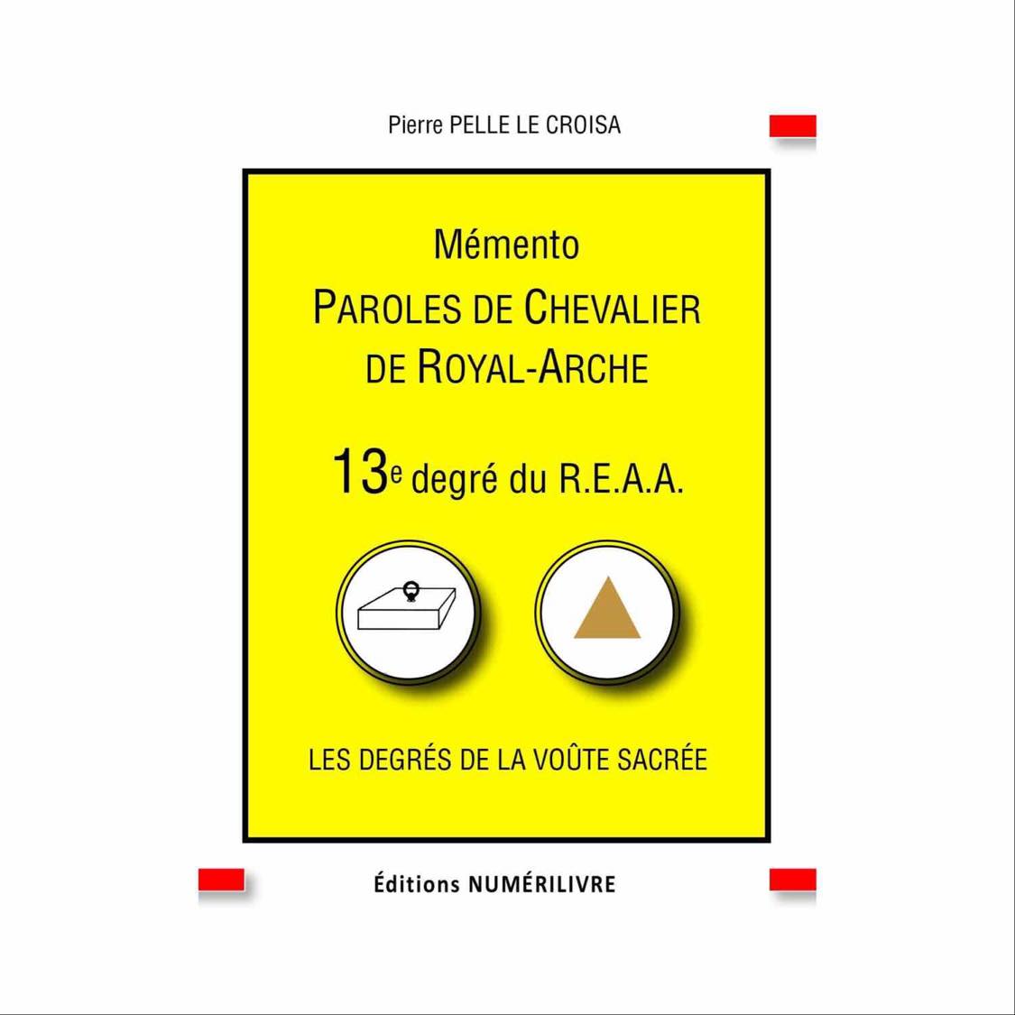 Mémento Paroles de Chevalier de Royal-Arche. 13e degré du REAA